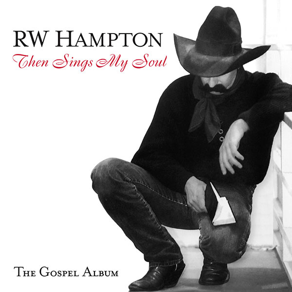 Then Sings My Soul - R.W. Hampton